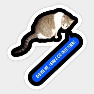 I saw a cat over there Sticker